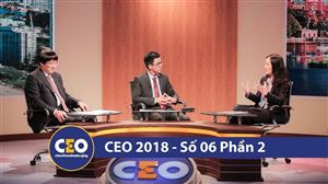 CEO 2018 - DOANH NGHIỆP GIA ĐÌNH - Trận 06 Lựa chọn tương lai (Phần 2) - CEO LÊ THANH HOÀI